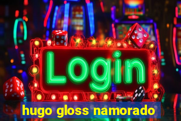 hugo gloss namorado